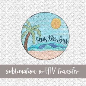 Beach Scene, Seas the Day - Sublimation or HTV Transfer