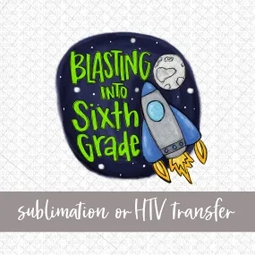 Blasting into Sixth Grade - Sublimation or HTV Transfer