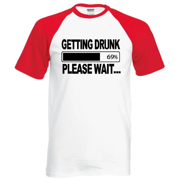 Men's GETTING DRUNK PLEASE WAIT T-Shirt