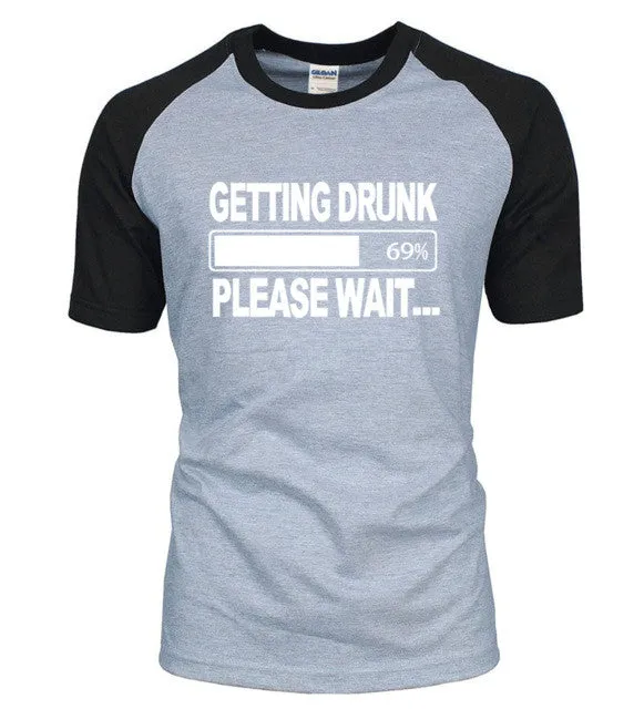 Men's GETTING DRUNK PLEASE WAIT T-Shirt